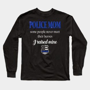 Police Mom | Raising My Hero Long Sleeve T-Shirt